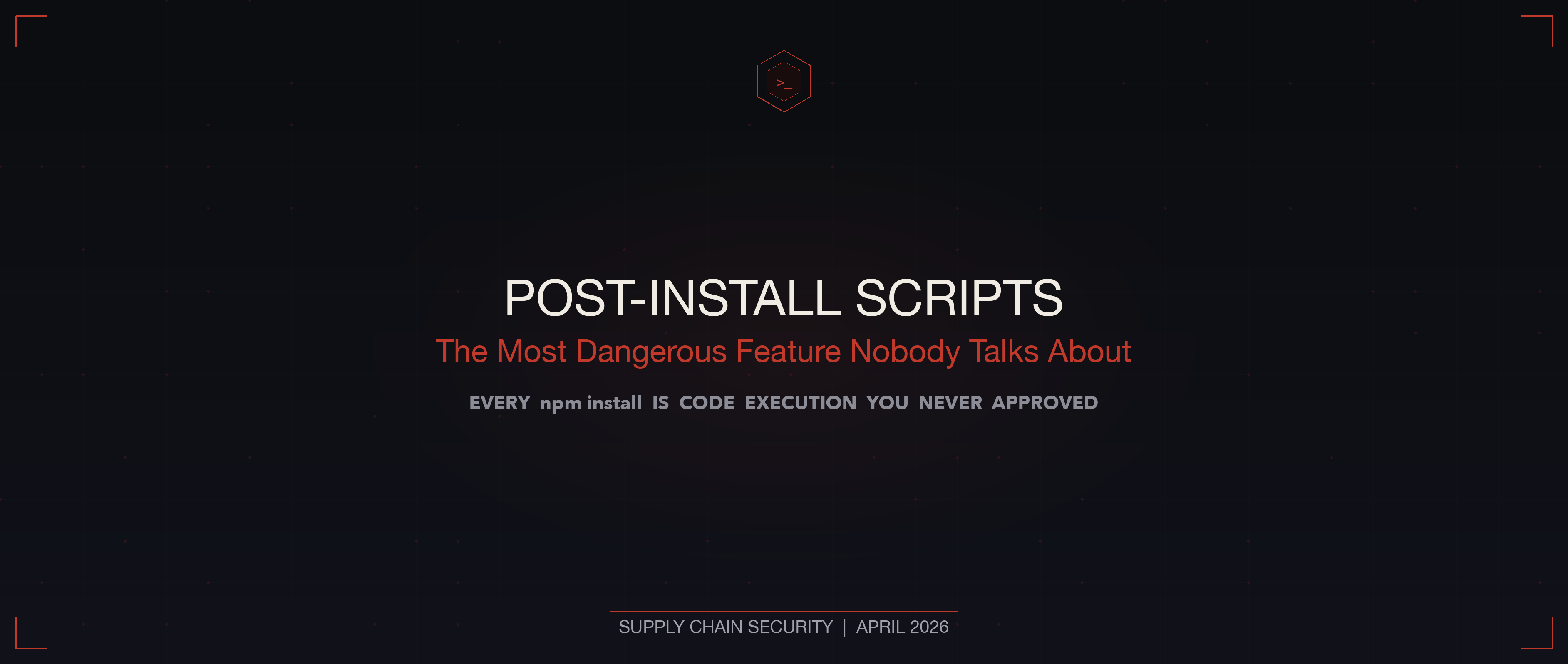 Post-Install Scripts: The Most Dangerous Feature Nobody Talks About